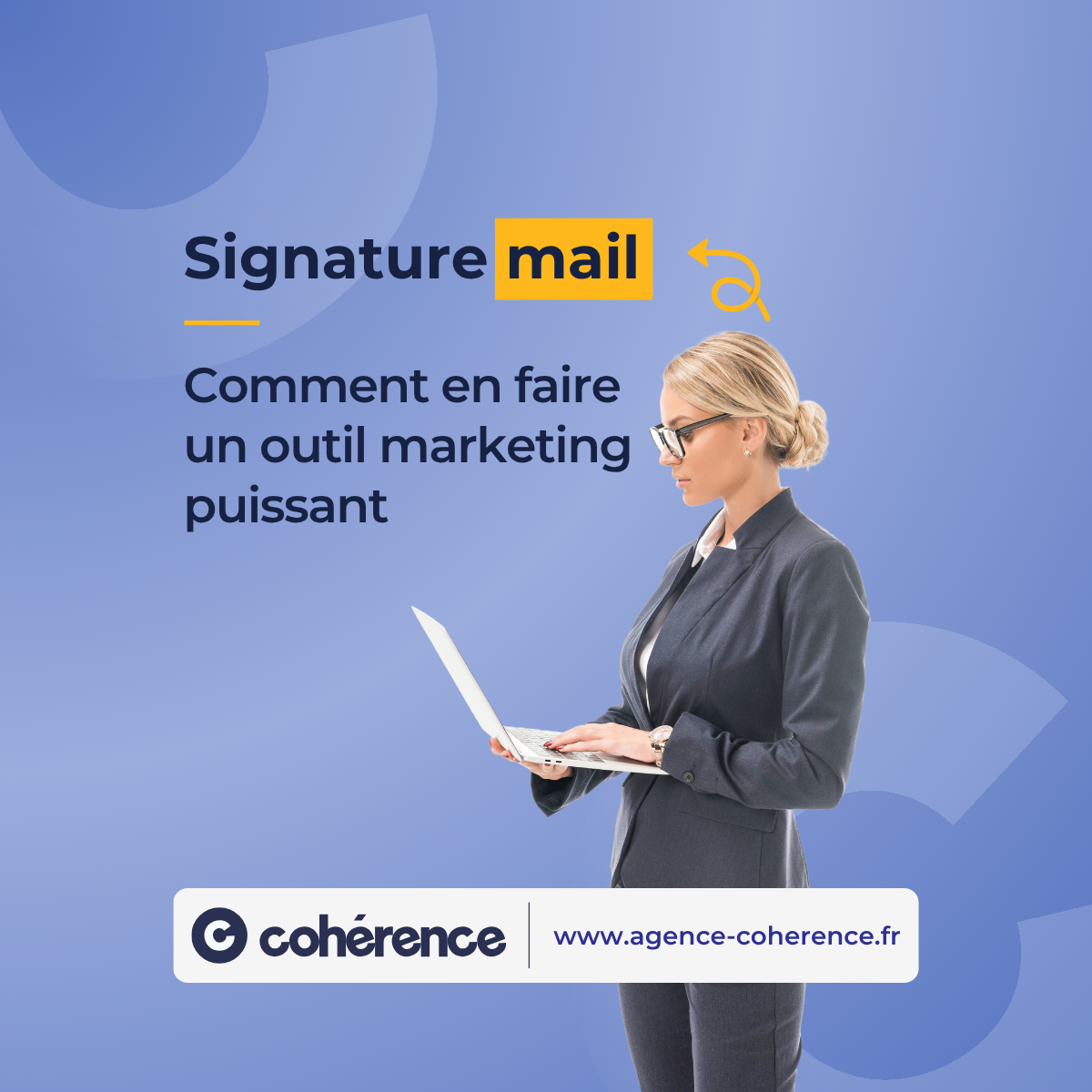 Coherence Agence Digitale Signature Mail Comment En Faire Un Outil Marketing Puissant
