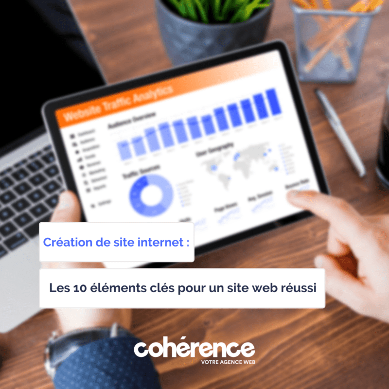 Les 10 éléments clés pour un site internet réussi - Blog Cohérence