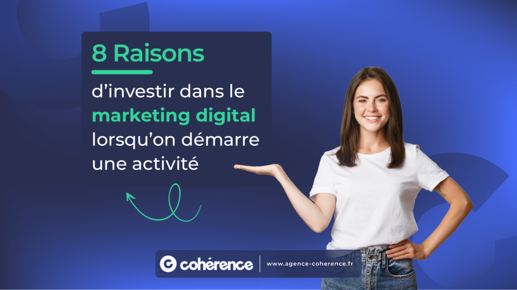 Coherence Agence Digitale Marketing digital : 6 raisons d'investir dès le lancement d'activité ! 1