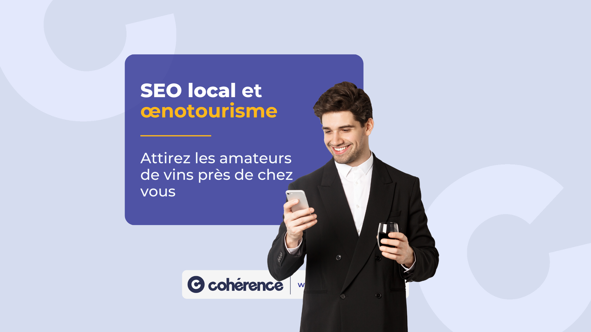 Coherence Agence Digitale SEO Local Et Oenotourisme Attirez Les Amateurs De Vins Pres De Chez Vous 1080x1920 1