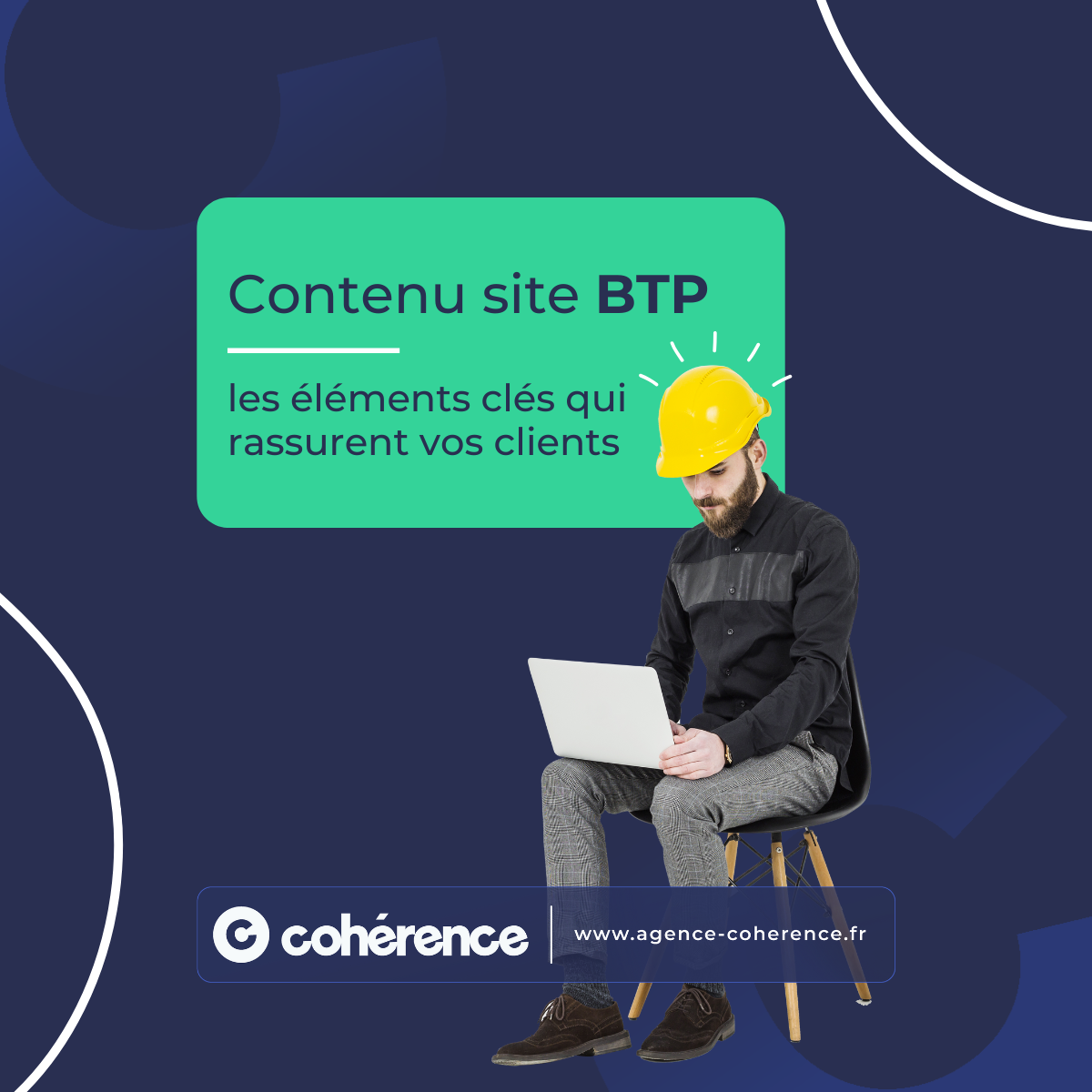 Coherence Agence Digitale Contenu Site BTP Les Elements Cles Qui Rassurent Vos Clients 1200x1200 1