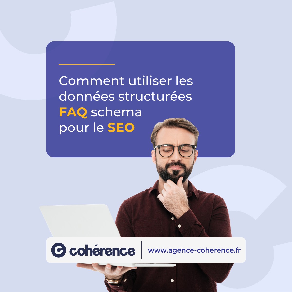 Coherence Agence Digitale Comment Utiliser Les Donnees Structurees FAQ Schema Pour Le SEO