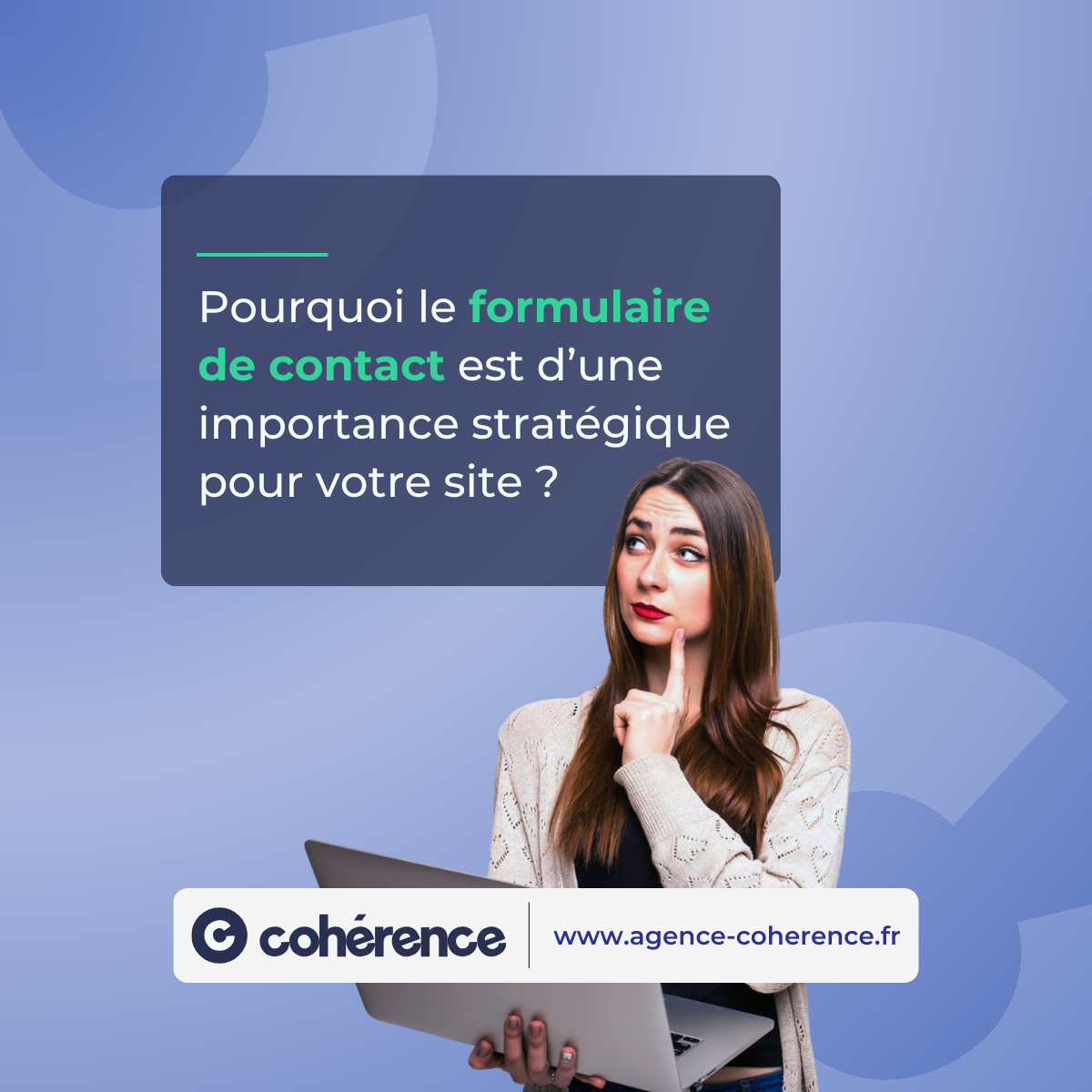 Coherence Agence Digitale Pourquoi Le Formulaire De Contact Est D Une Importance Strategique Pour Votre Site 1200x1200 1