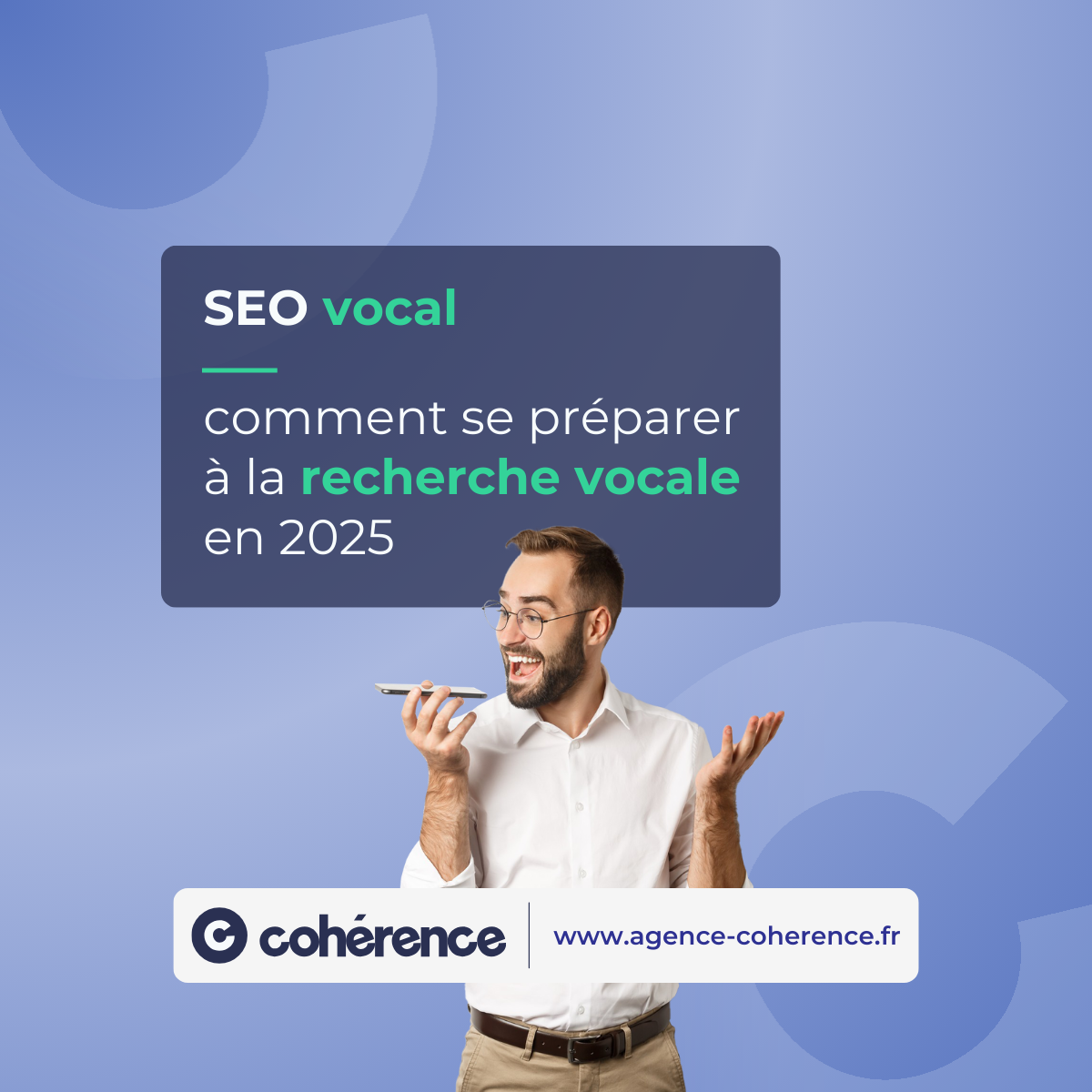 Coherence Agence Digitale SEO Vocal Comment Se Preparer A La Recherche Vocale En 2025
