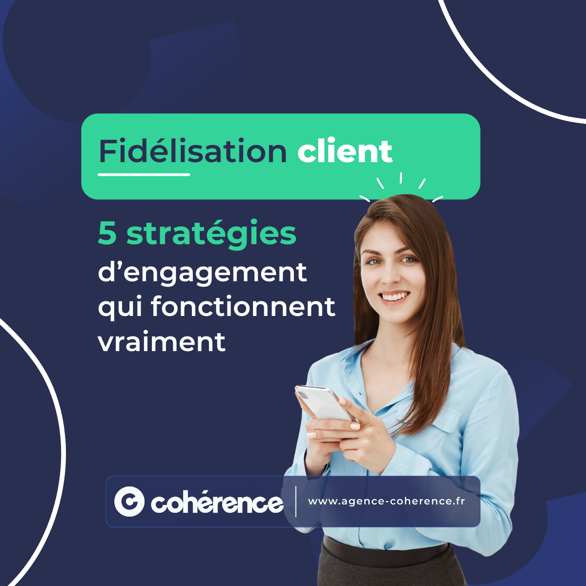 Coherence Agence Digitale Fidelisation Client 5 Strategies D Engagement Qui Fonctionnent Vraiment