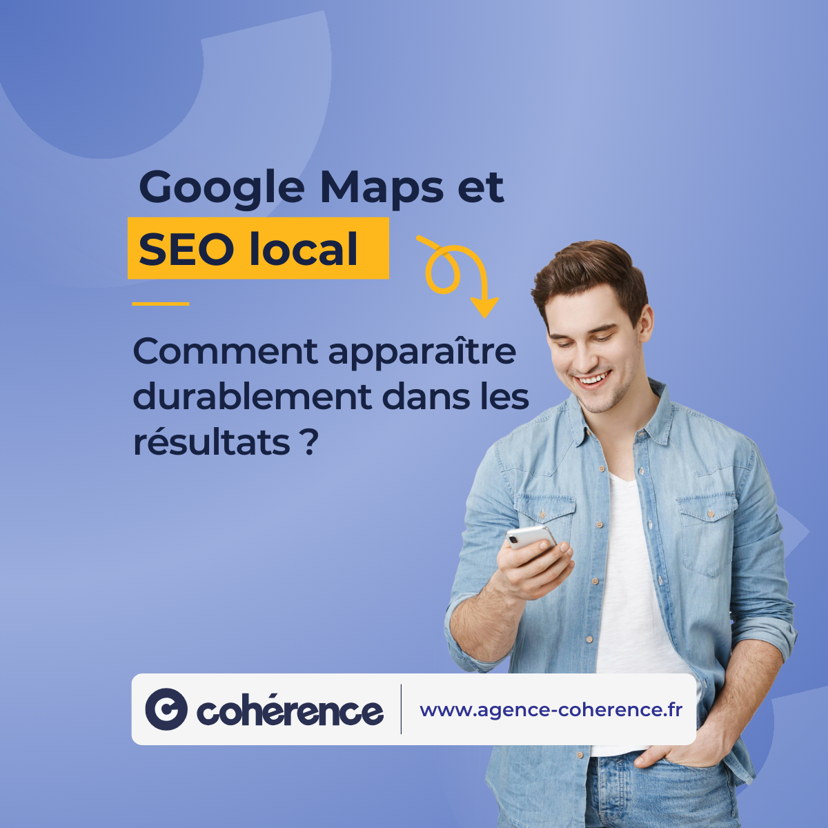 Coherence Agence Digitale Google Maps Et SEO Local Comment Apparaitre Durablement Dans Les Resultats