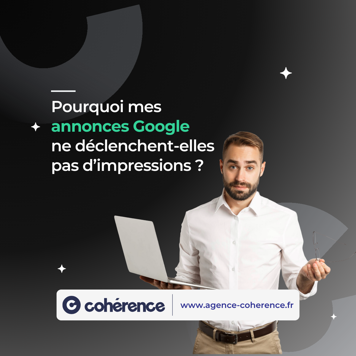 Coherence Agence Digitale Pourquoi Mes Annonces Google Ne Declenchent Elles Pas D Impressions