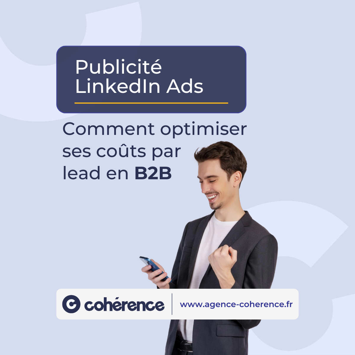 Coherence Agence Digitale Publicite LinkedIn Ads Comment Optimiser Ses Couts Par Lead En B2B