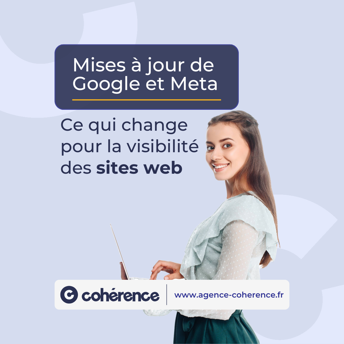 Coherence Agence Digitale Mises A Jour De Google Et Meta Ce Qui Change Pour La Visibilite Des Sites Web