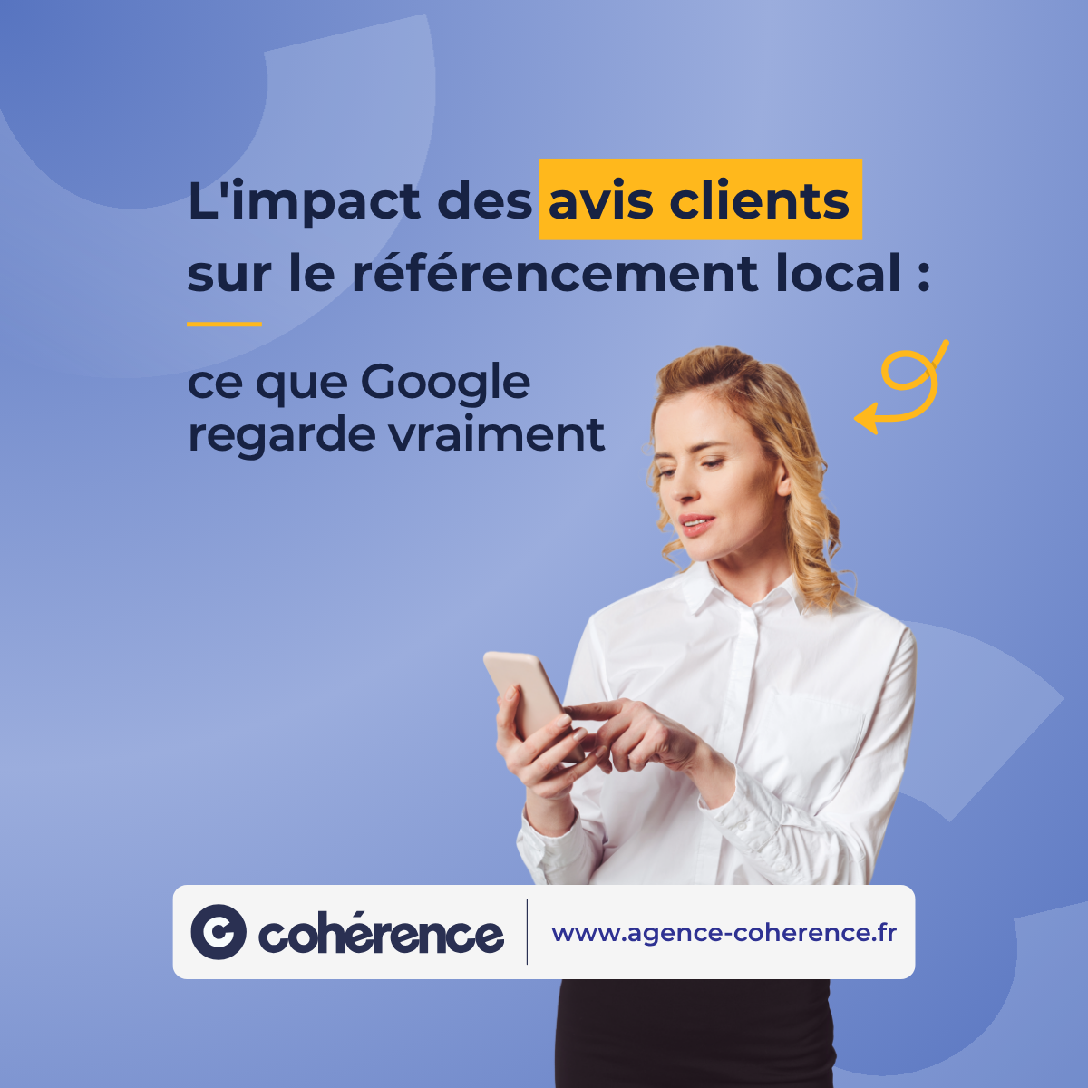 Coherence Agence Digitale Limpact Des Avis Clients Sur Le Referencement Local Ce Que Google Regarde Vraiment