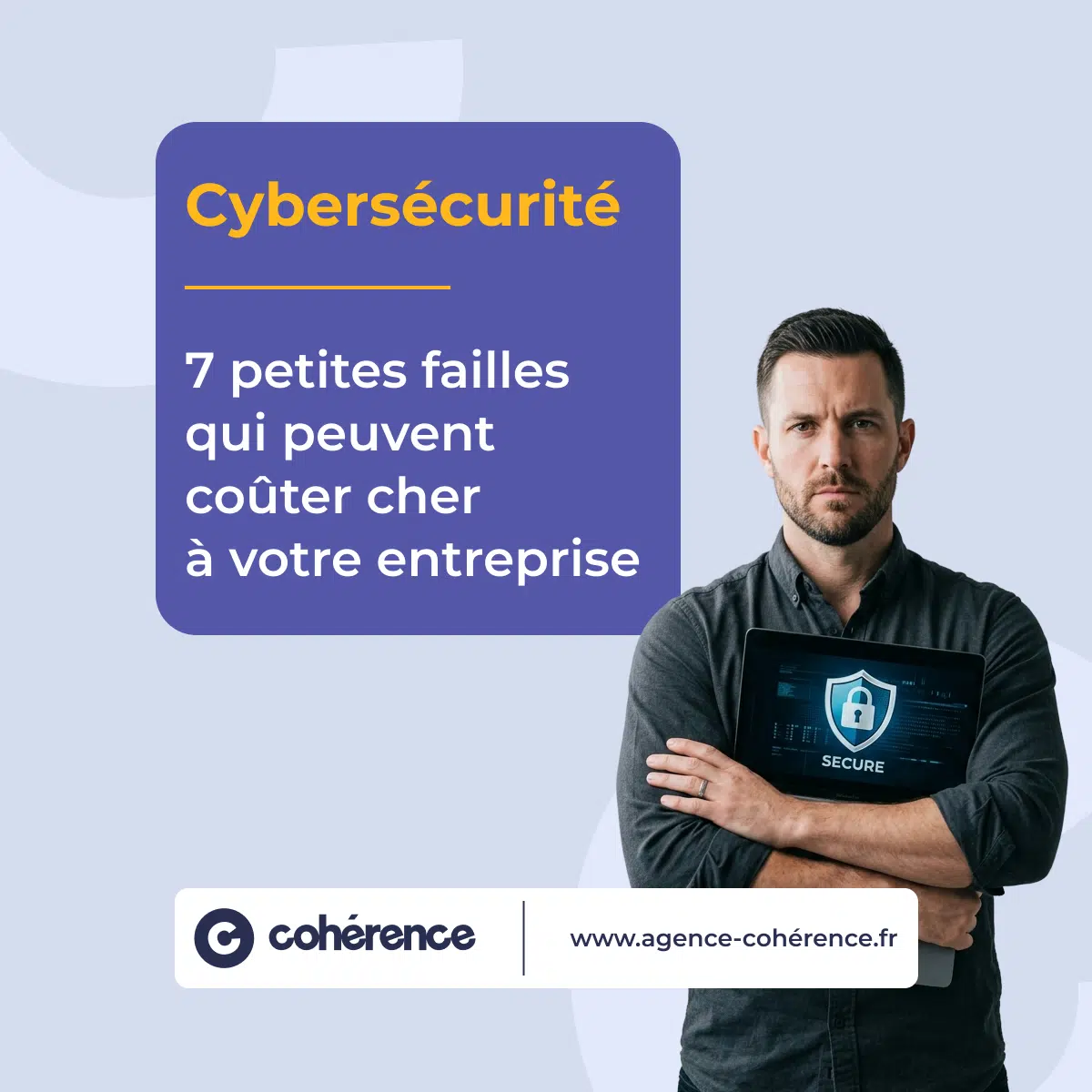 Coherence Agence Digitale Cybersecurite 7 Petites Failles Qui Peuvent Couter Cher A Votre Entreprise